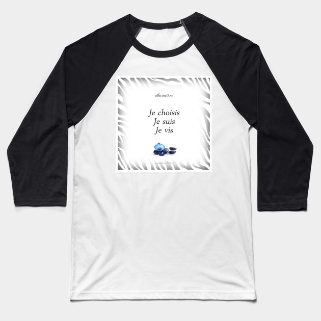 Positive affirmation “I choose, I am, I live” Baseball T-Shirt by AudreyJanvier